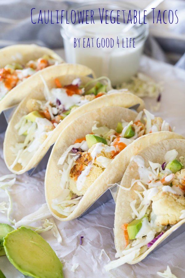 Cauliflower vegetable tacos | Eat Good 4 Life