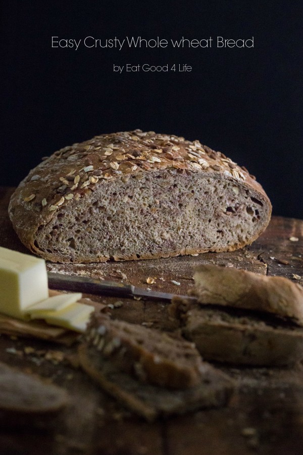 Easy crusty whole wheat bread | Eat Good 4 Life